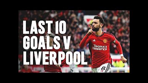 Last 10 United Goals v Liverpool ⚽️🔴