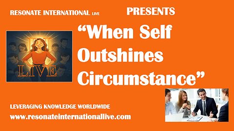 “When Self Outshines Circumstance”