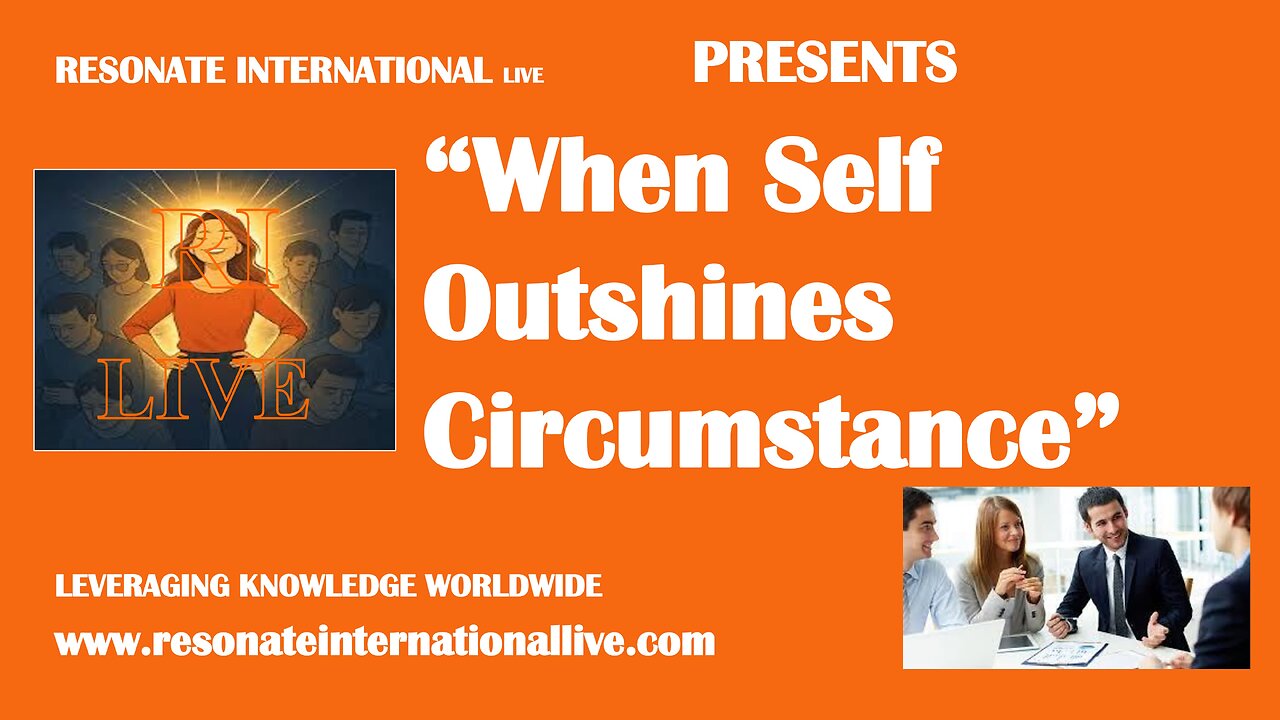 “When Self Outshines Circumstance”
