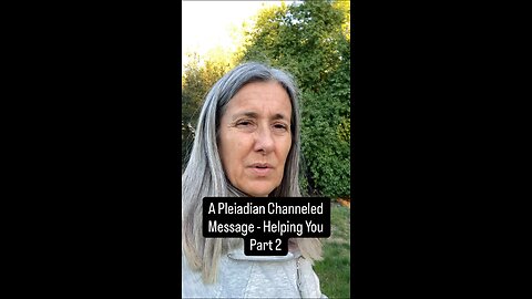 Channeled Message - Part 2 - Pleiadian Assistance