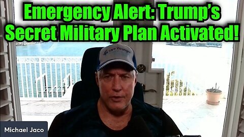 Michael Jaco- Emergency Alert- Trump’s Secret Military Plan Activated!