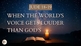 When the World’s Voice Gets Louder Than God’s | Jude 18-19