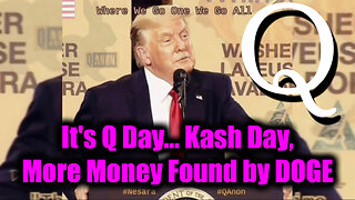 New Sarge Major 2.18.25 - It's Q Day... Kash Day, More Money Found by DOGE