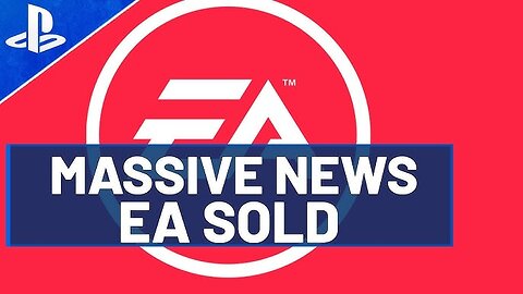 ABSOLUTELY MASSIVE BREAKING NEWS - EA SOLD TO SAUDI ARABIA + MORE!