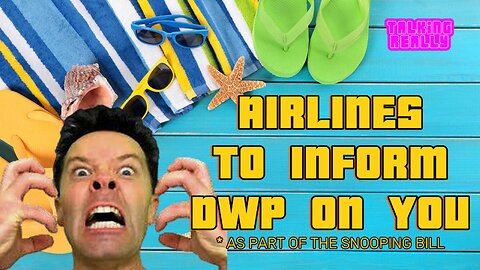 Airlines to inform DWP on you * (as part of the snooping bill)