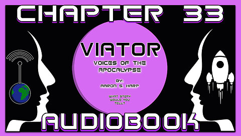 AUDIOBOOK - Viator: Voices of the APOCALYPSE - CHAPTER 33