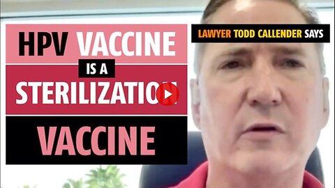 A HPV-vakcina sterilizáló vakcina - Todd Callender