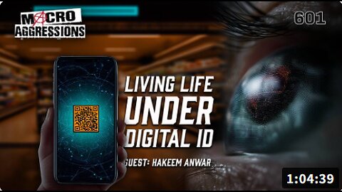 #601: Living Life Under Digital ID | Hakeem Anwar