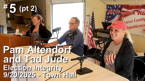 #5 (pt 2) - Pam Altendorf and Tad Jude - Election Integrity
