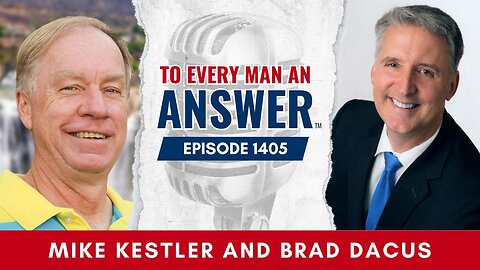 Episode 1405 - Pastor Mike Kestler and Brad Dacus on To Every Man An Answer