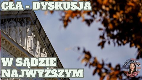 Sąd Najwyższy rozważa cła Donalda Trumpa.