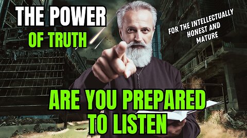 The Power Of Truth | Are You Prepared To Listen?