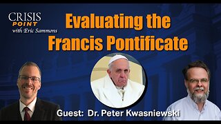Candidly Evaluating the Francis Pontificate (Guest: Dr. Peter Kwasniewski)