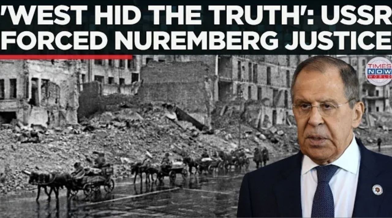 US-UK RESISTED NUREMBERG? Lavrov Says Allies Wanted Executions, Not Trials As USSR Pushed Justice