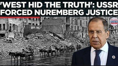 US-UK RESISTED NUREMBERG? Lavrov Says Allies Wanted Executions, Not Trials As USSR Pushed Justice