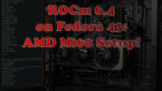 AMD Instinct Mi60 + ROCm 6.4 Setup on Fedora 43: No Official Support? No Problem!