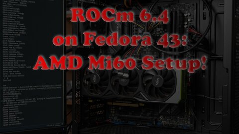 AMD Instinct Mi60 + ROCm 6.4 Setup on Fedora 43: No Official Support? No Problem!