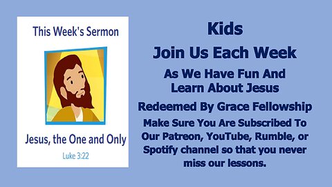 Sermons 4 Kids - Jesus, The One And Only - Luke 3:15-17, 21-22