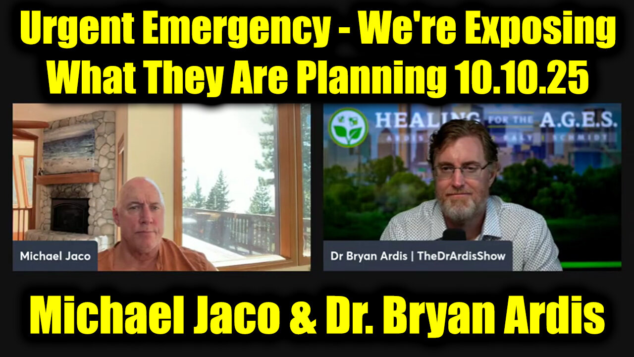 Michael Jaco & Dr. Bryan Ardis Urgent Emergency 10.10.25 - We're Exposing What They Are Planning