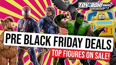 Early Black Friday Toy Deals! Marvel Legends, DC, Star Wars & More | Toy Box Chronicles