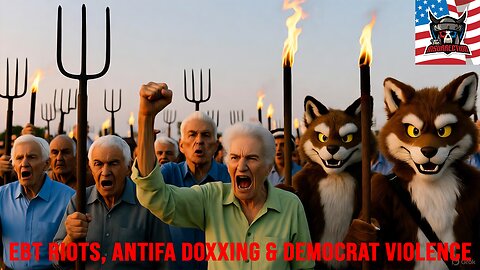 EBT Riots, Antifa Doxxing and More Democrat Violence