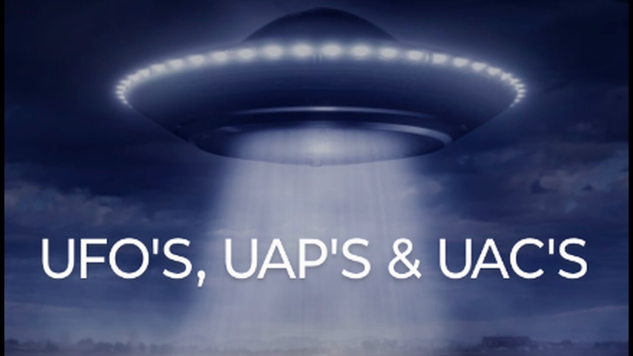 UFO'S, UAP'S & UAC'S