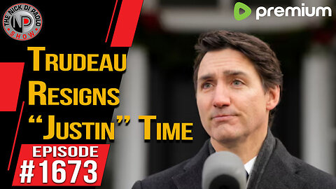 Trudeau Resigns “Justin” Time | Nick Di Paolo Show #1673