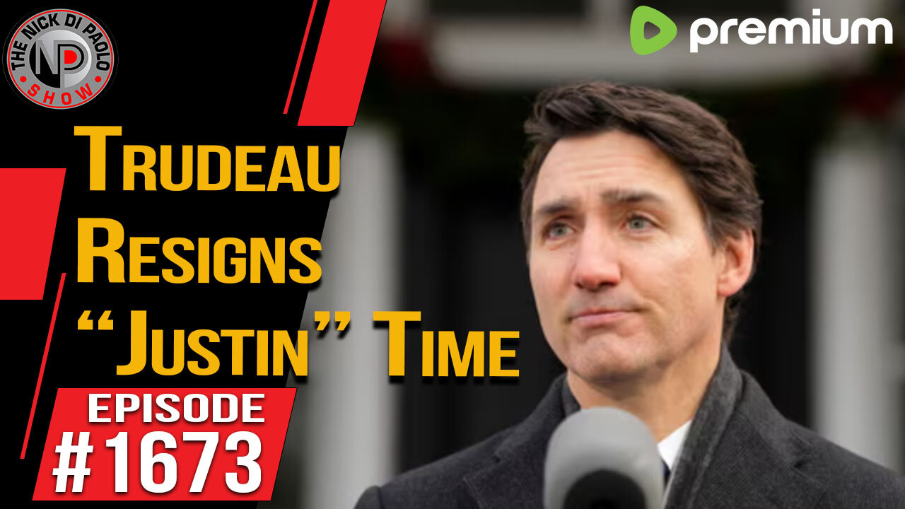 Trudeau Resigns “Justin” Time | Nick Di Paolo Show #1673