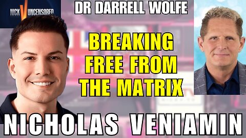 Dr. Darrell Wolfe on Escaping the Matrix | With Nicholas Veniamin