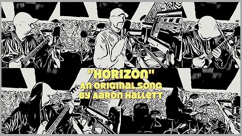 "Horizon" an Original Song by Aaron Hallett