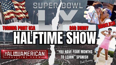 Super Bowl Halftime Show: TPUSA All American Show VS. Bad Bunny