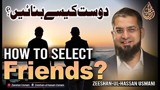 How to Make Friends? | دوست کیسے بنائیں؟ | Zeeshan Usmani