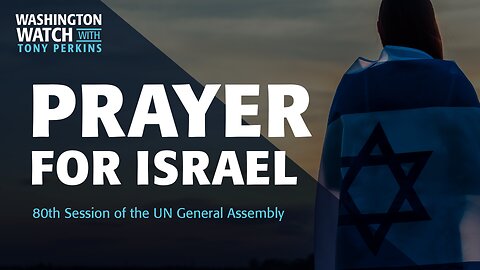 Tony Perkins Guides Us Through a Special Call to Prayer for Israel