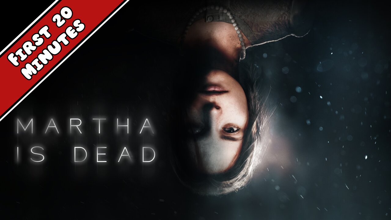 Martha Is Dead - First 20 Minutes (No Commentary Gameplay)