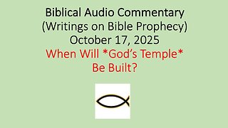 Biblical Audio Commentary – When Will *God’s Temple* Be Built?