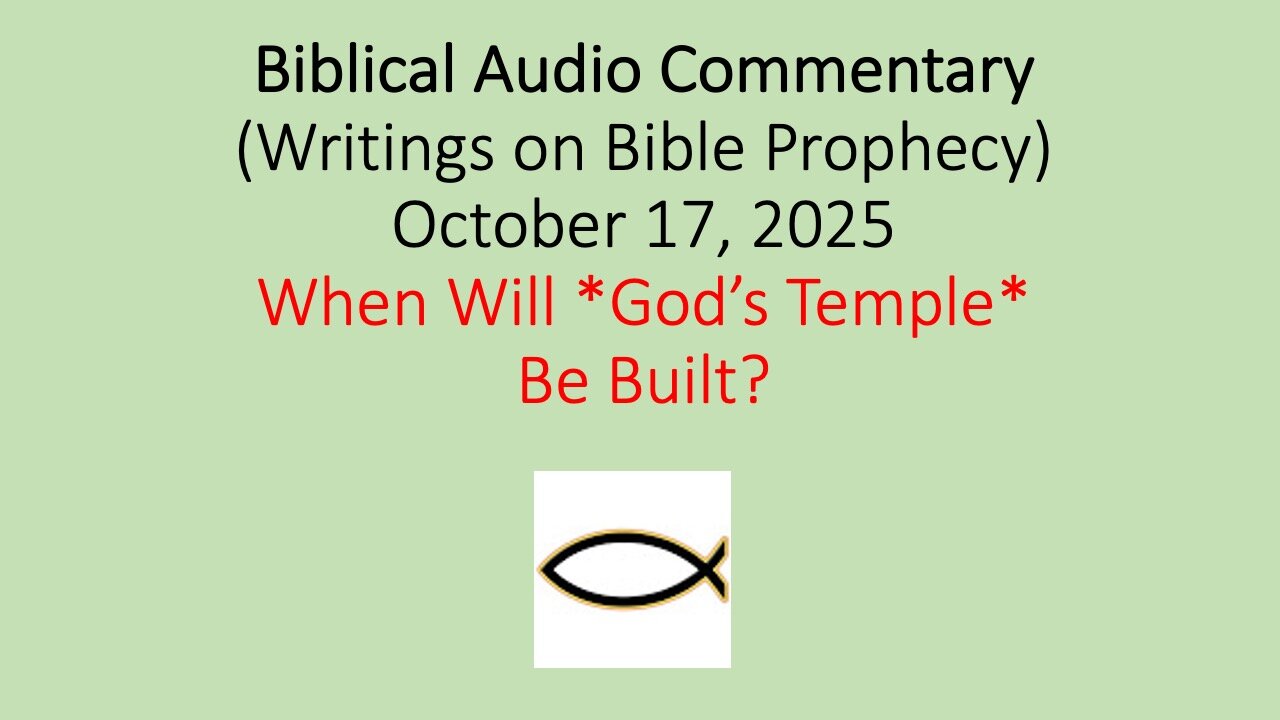 Biblical Audio Commentary – When Will *God’s Temple* Be Built?