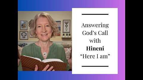 Answering God’s Call with Hineni - Here I Am