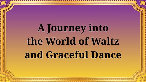 A journey into the world of waltz and graceful dances