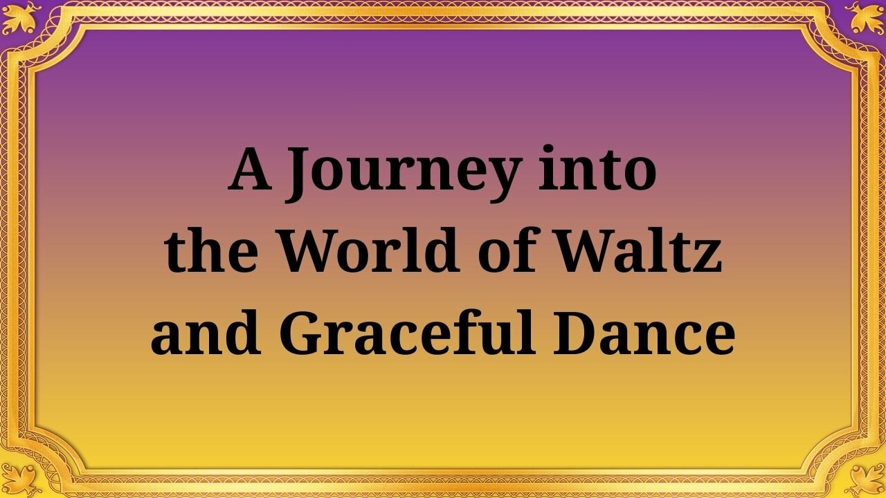 A journey into the world of waltz and graceful dances