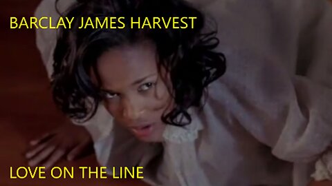 BARCLAY JAMES HARVEST - LOVE ON THE LINE - VIDEO EVE`S BAYOU