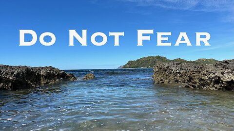 Fear Not. Isaiah 41: 9-10