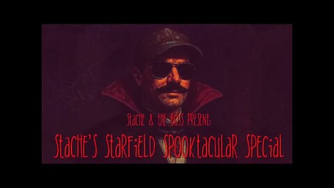 Stache's Starfield Spooktacular Special
