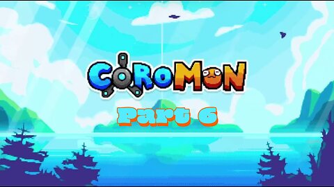 Coromon Part 6