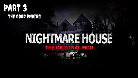 Nightmare House: The Original Mod | Gameplay Part 3 (The Good Ending)