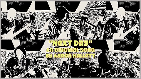 "Next Day" an Original Song by Aaron Hallett