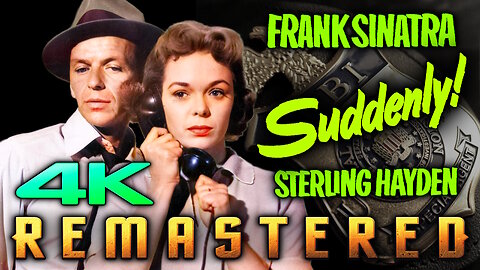 Suddenly (4K - UHD) REMASTERED Classic American Film Noir Crime Movie - Starring Frank Sinatra