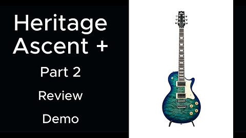 Heritage Guitars Heritage H150 Ascent + Plus Demo Review Part 2