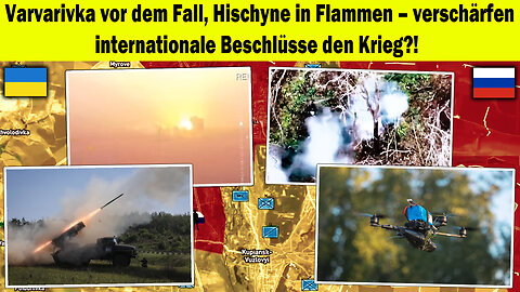 ⚠️Fällt Varvarivka? Brennt Hischyne? 🔥 Globale Entscheidungen verschärfen den Krieg 🌍❗ Ukraine Krieg