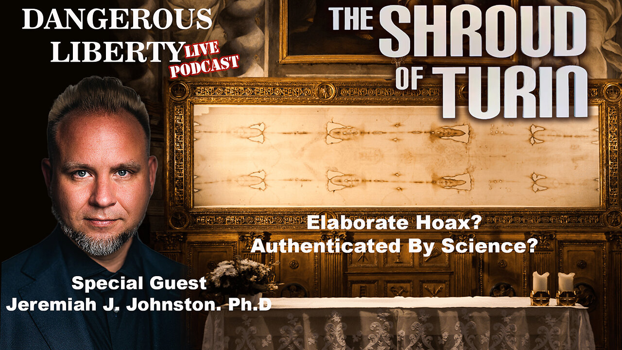 DANGEROUS LIBERTY EP116 - The Scientific Proof Behind The Shroud Of Turin With Dr. Jeremiah Johnston