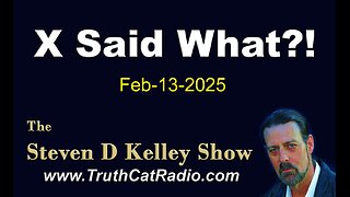 TCR#1110 STEVEN D KELLEY #423 FEB-13-2025. X Said What to Trump?